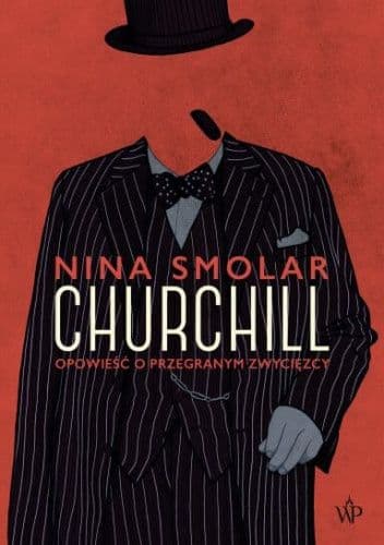 Churchill. Opowieść o przegranym zwycięzcy by Nina Smolar